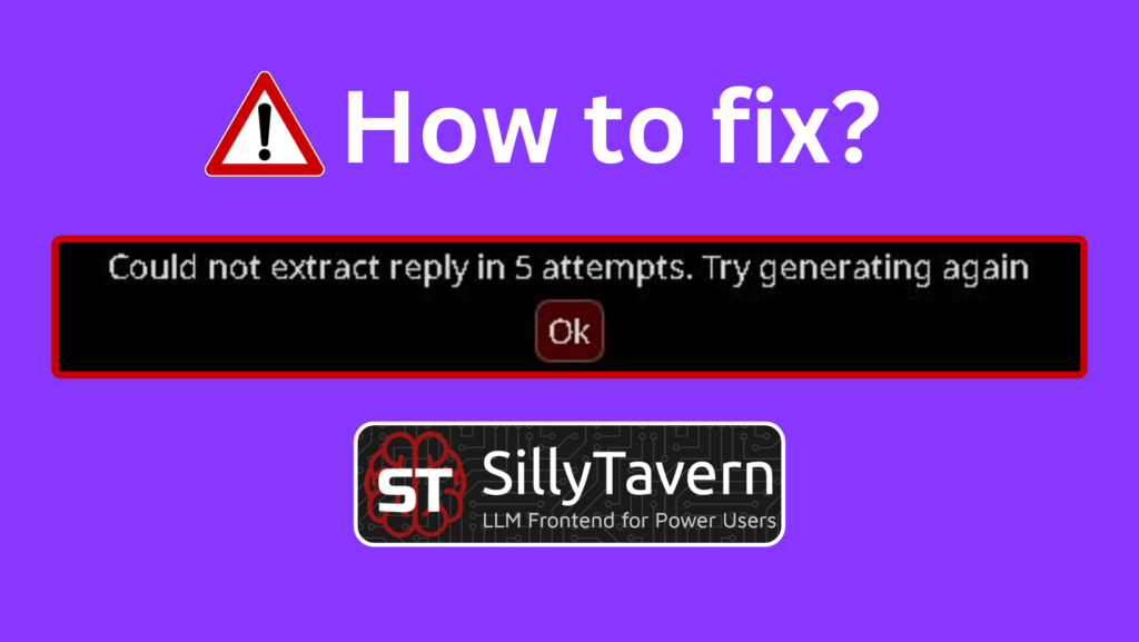silly tavern could not extract reply in 5 attempts. try generating again