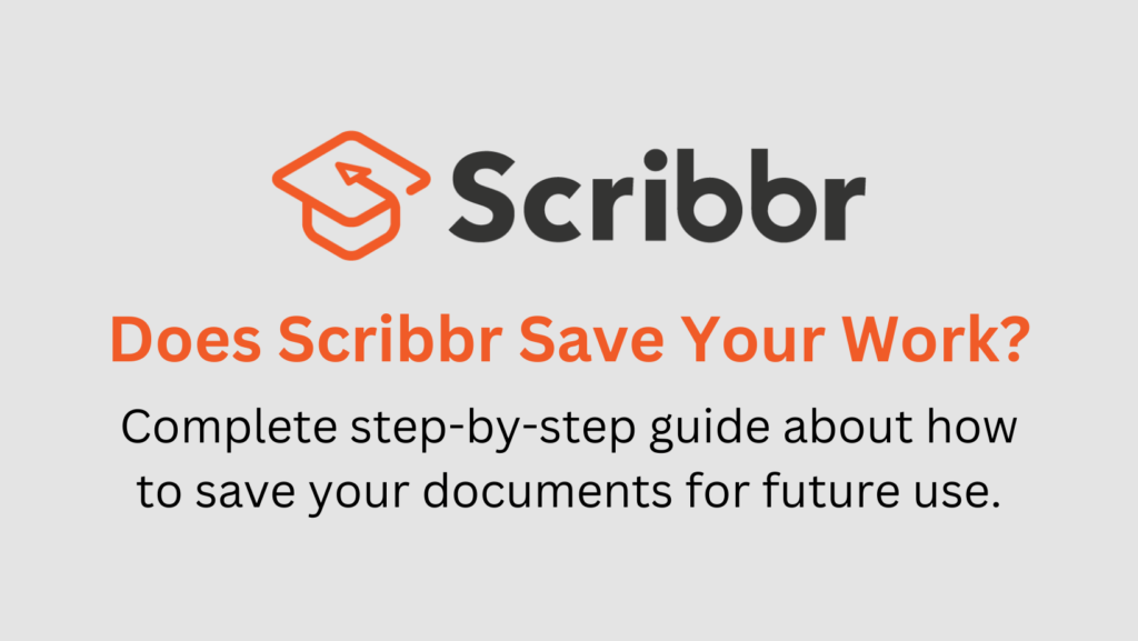 Answering the question: Does Scribbr save your work?