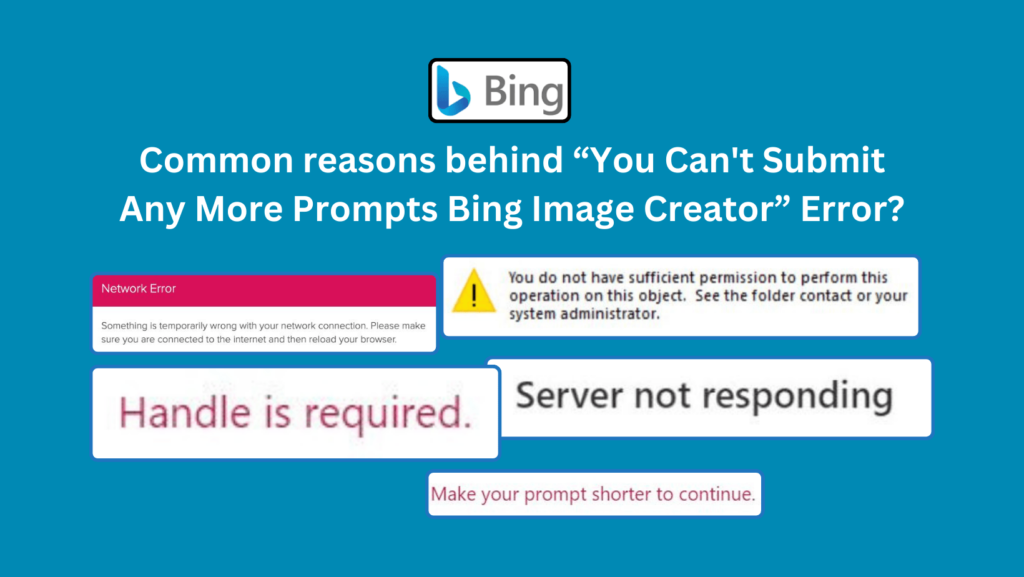 What are the Reasons behind you can't submit any more prompts bing image creator?