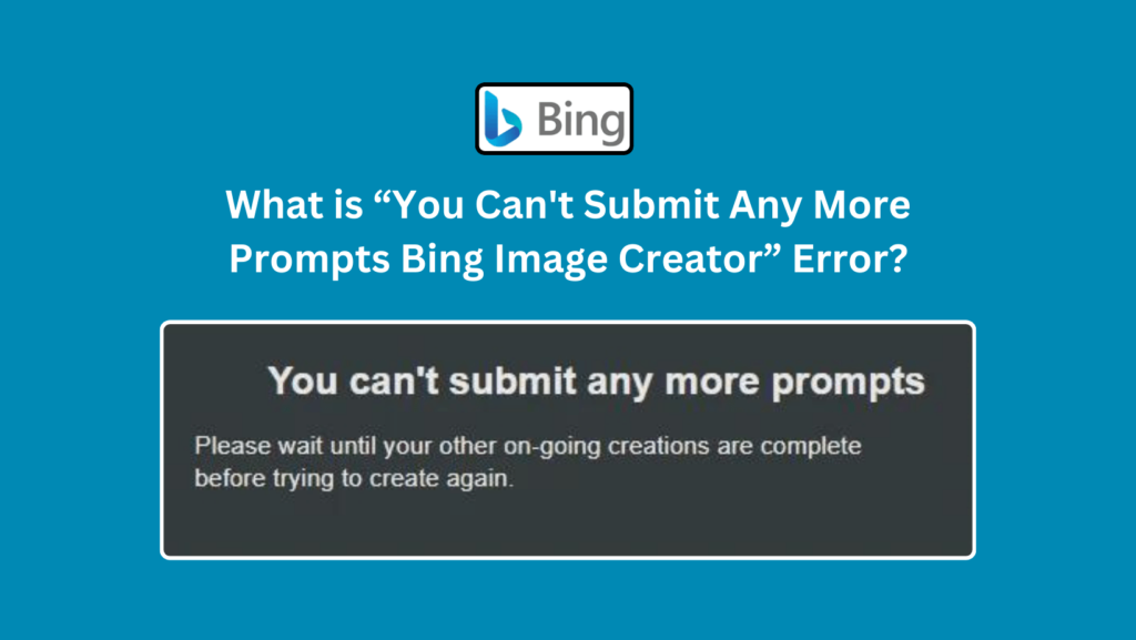 Don't let 'Can't Submit Any More Prompts Bing Image Creator' hinder your creativity. Discover innovative fixes with our expert guide for a flawless image creation experience.