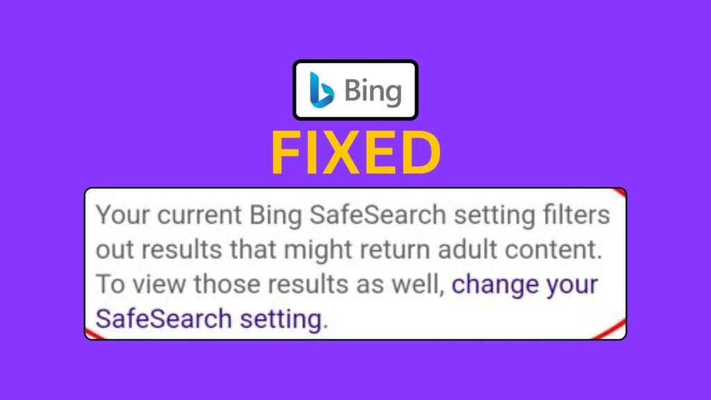 How To Fix Bing Chat Unavailable With Your Current Safesearch Setting?