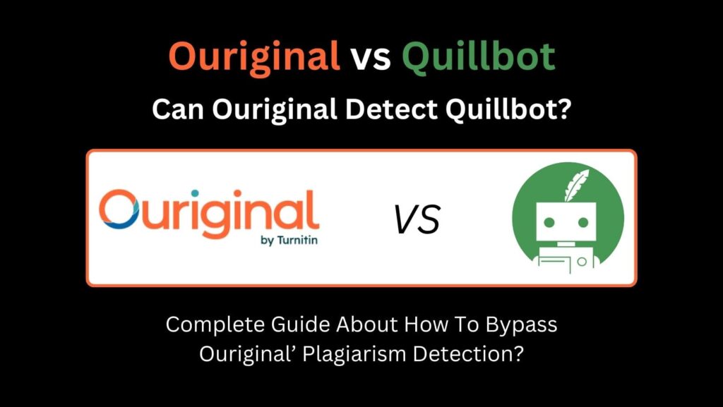Discover the ultimate showdown: Can Ouriginal detect QuillBot? Find out in this comprehensive analysis.