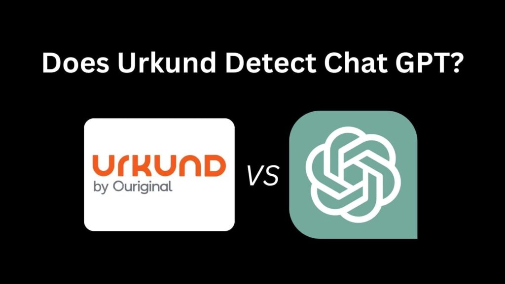 Discover the Truth: Does Urkund Detect Chat GPT?