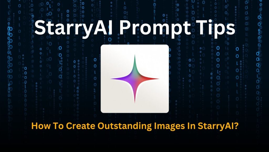 Dive into a world of imagination with the ultimate guide to StarryAI Prompt Tips.