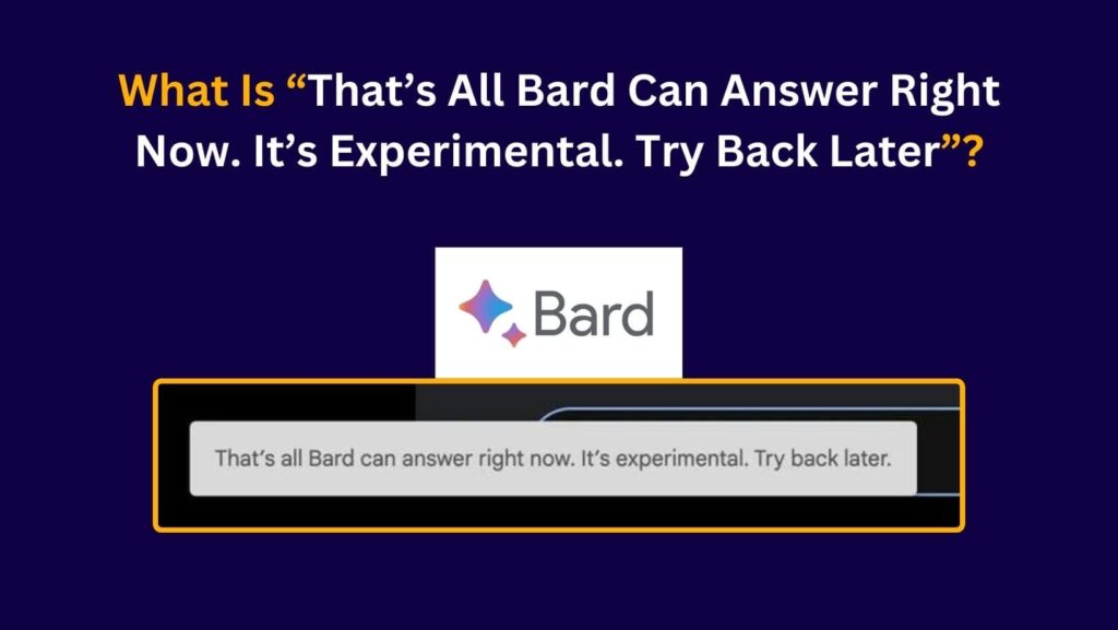 Learn how to troubleshoot the error message "That’s All Bard Can Answer Right Now" like a pro.