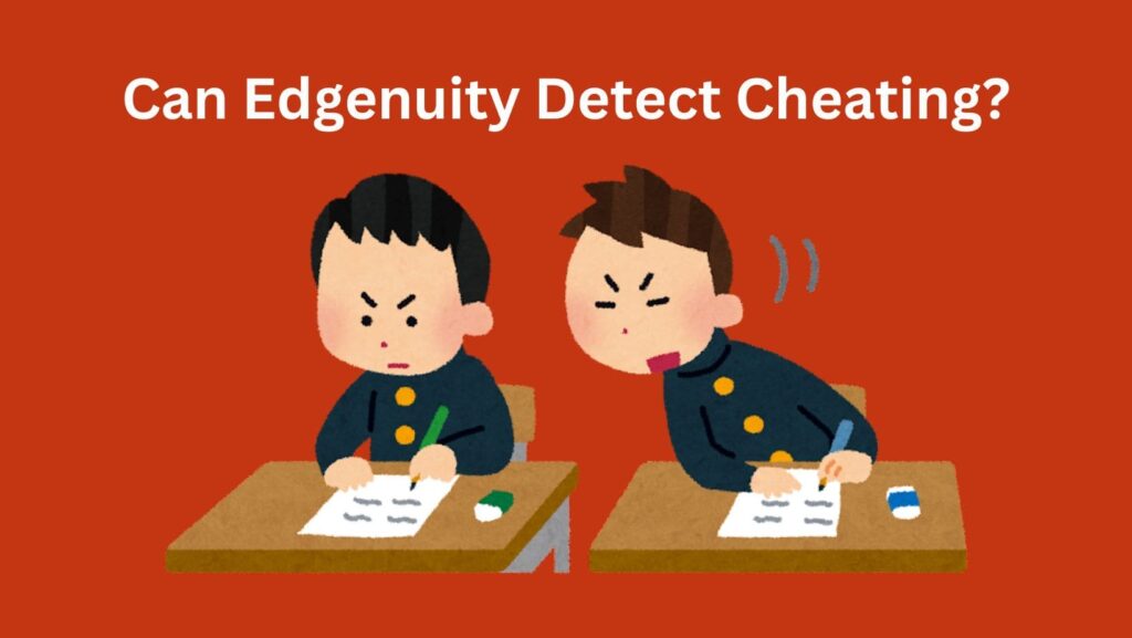 Can Edgenuity Detect Cheating? Here's everything you need to know!