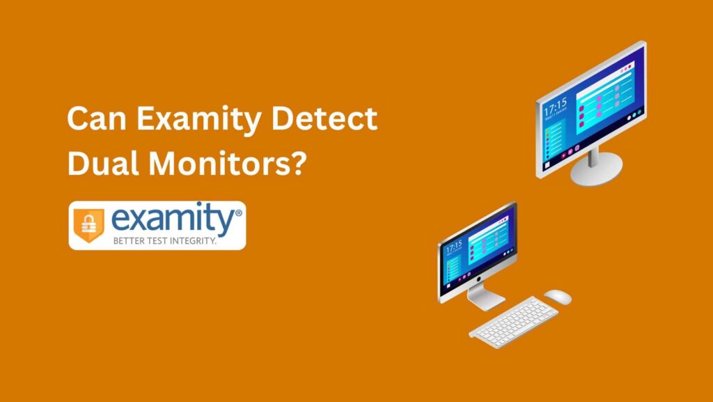 Get clarity on online exam security: Can Examity Detect Dual Monitors? Find out now!