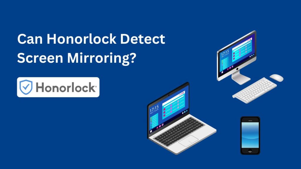 Find out the answer to the burning question: Can Honorlock Detect Screen Mirroring?