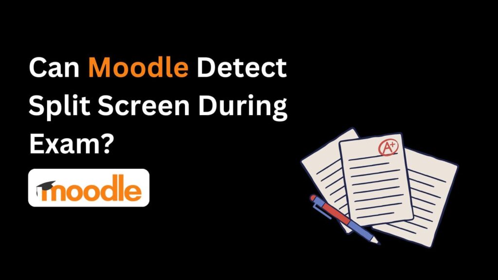 Can Moodle detect split screen? Get the scoop on this intriguing topic.