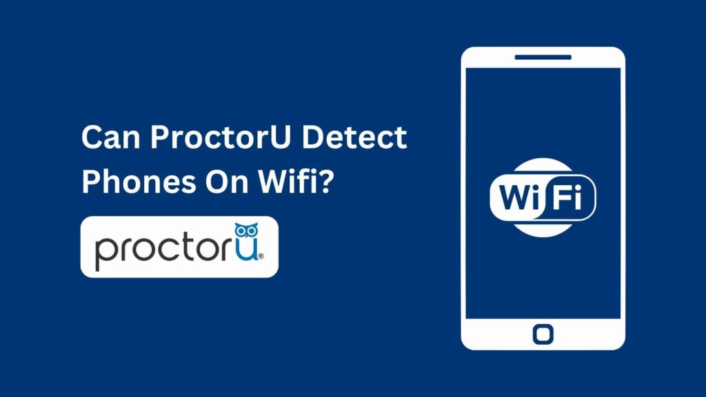 Get answers to your questions: Can ProctorU Detect Phones during your exams?