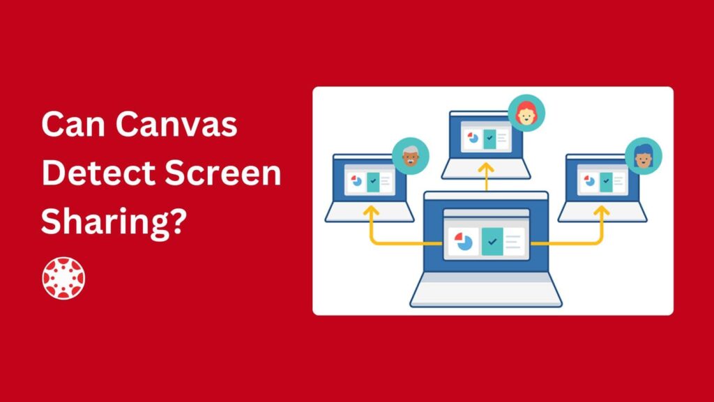 Can Canvas detect screen sharing during exams? Get the answers you've been searching for in our in-depth exploration.