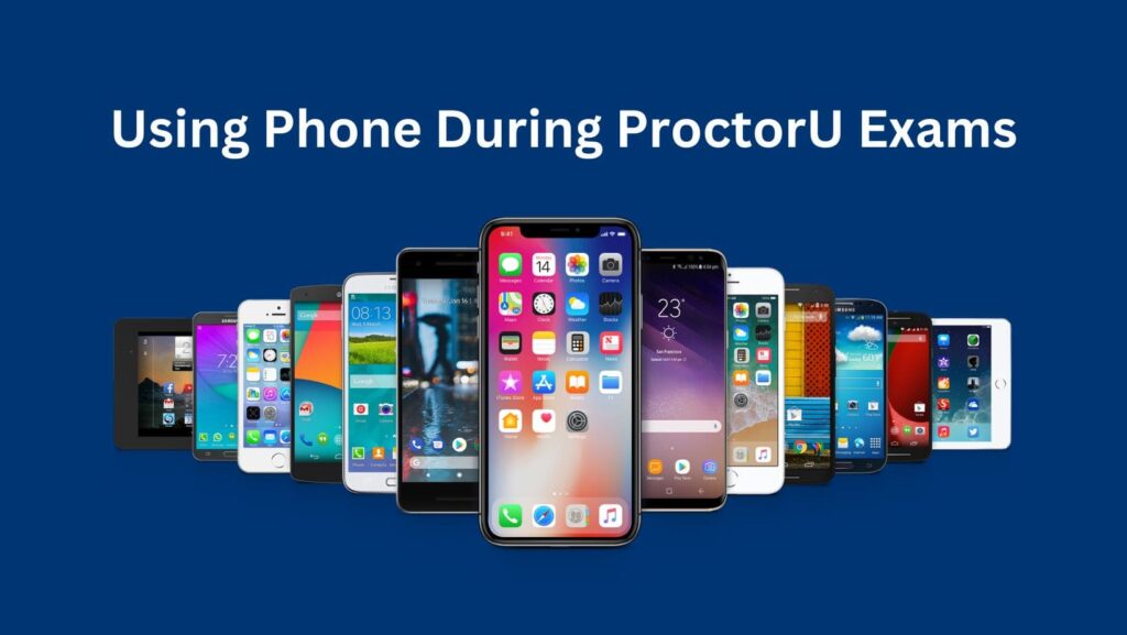 Delve into the world of online exam monitoring: Can ProctorU Detect Phones?