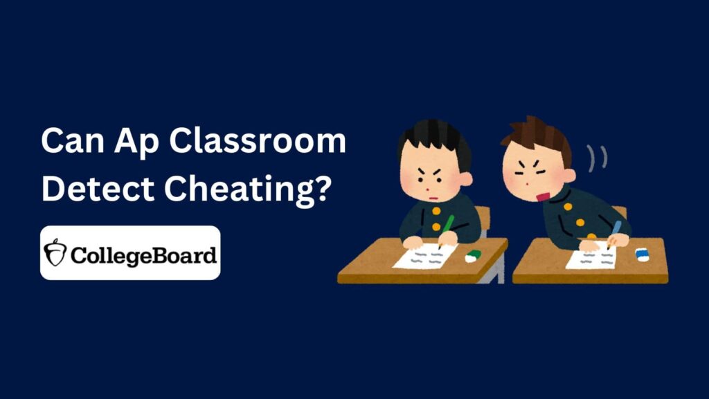 Stressing about cheating on AP exams? Learn how AP Classroom works (or doesn't) and what the College Board has in store. Can AP Classroom Detect Cheating?