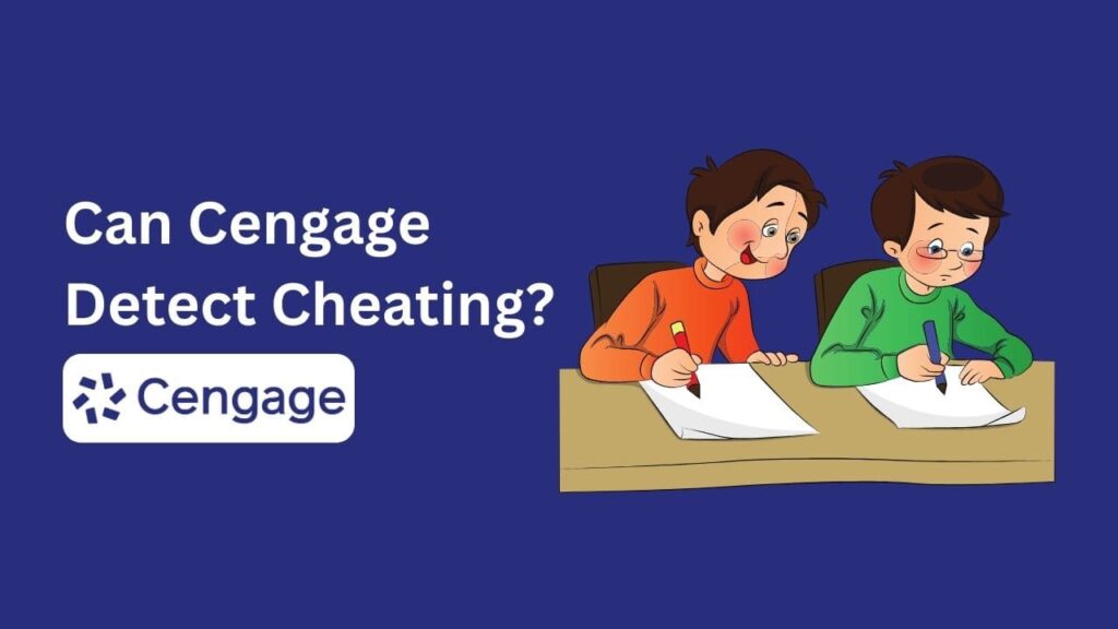 Can Cengage Detect Cheating? Our guide spills the tea on Cengage security & empowers you to succeed honestly!