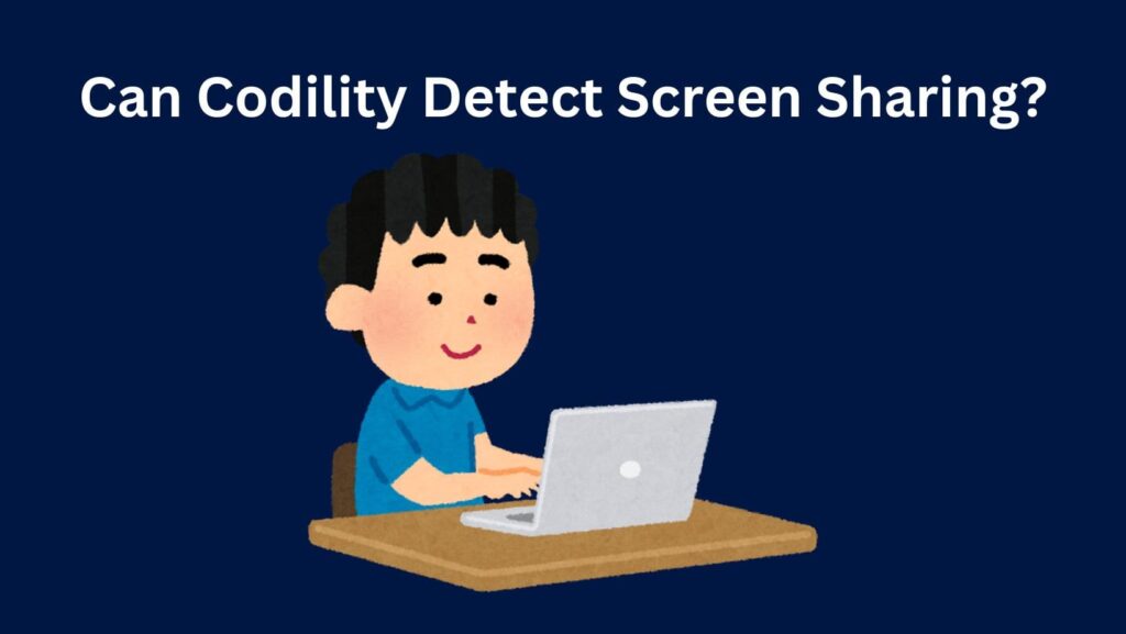 "Can Codility Detect Screen Sharing?" Revealed! Unlock Your Coding Potential the Legit Way.
