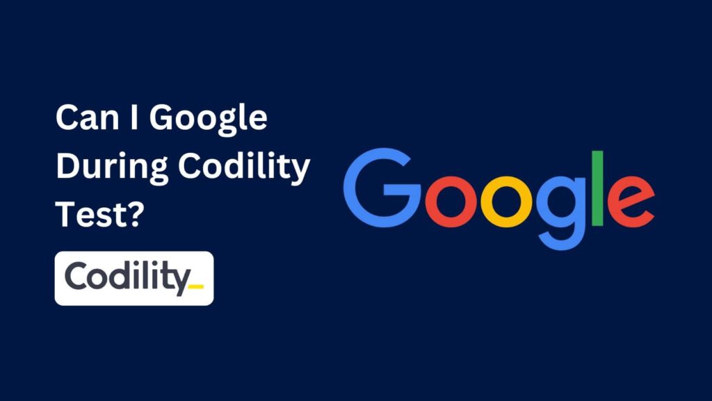 Can I Google During Codity Test? Yes, But Here's How to Ace It Without Just Googling!