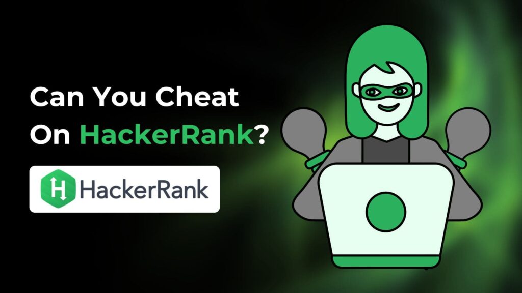 Don't Get Disqualified! How Does HackerRank Detect Cheating & How to Shine with Your Real Skills!