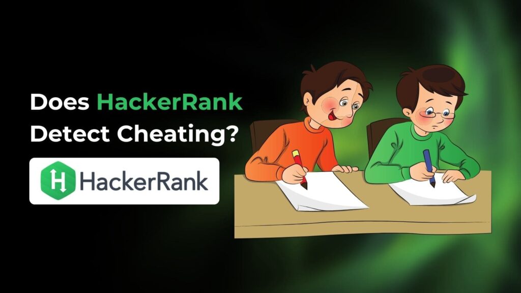 "How Does HackerRank Detect Cheating?" Your Questions Answered & Tips to Master the Test!