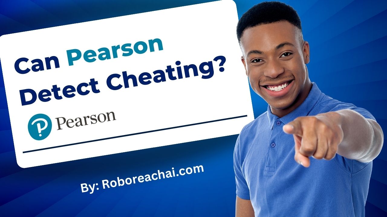 Can Pearson Detect Cheating During Exams? Roboreachai