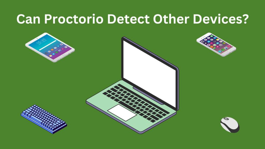 Can Proctorio Detect Other Devices? Get insights into Proctorio's device detection and how to prepare your tech for online exams.