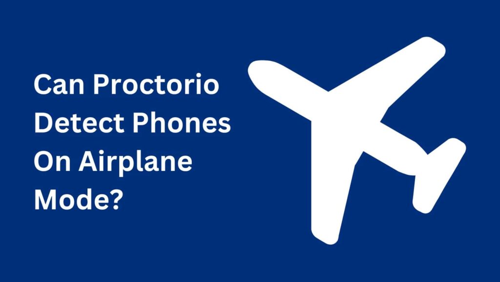 "Can Proctorio Detect Phones?"—The ultimate guide.