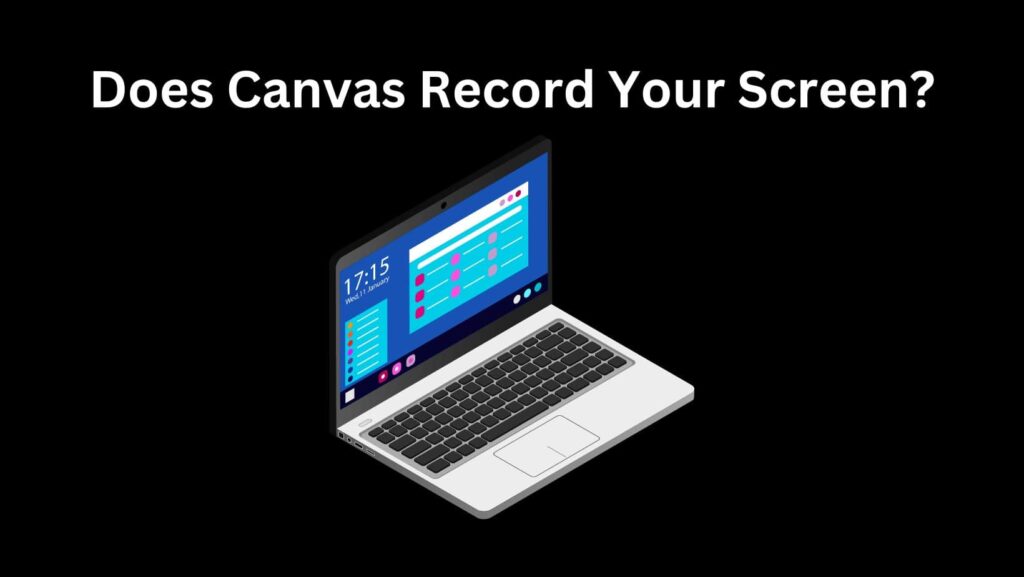 Does Canvas record your screen? We explain the recording process and provide tips for acing your exams without worry.