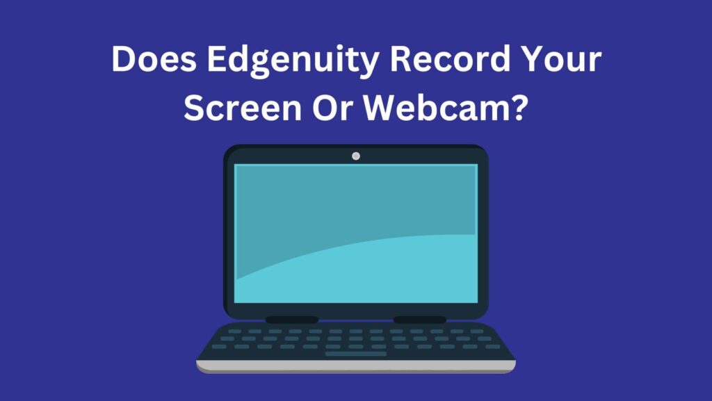 Ready for the truth? Does Edgenuity record your screen? We've got the answers!