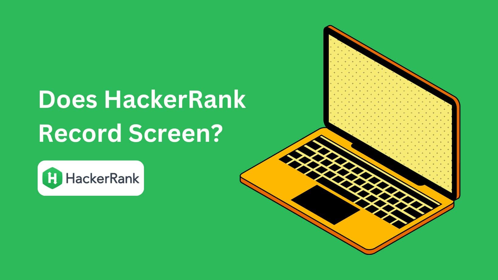 Does HackerRank Record Screen? - Latest Guide! - Roboreachai