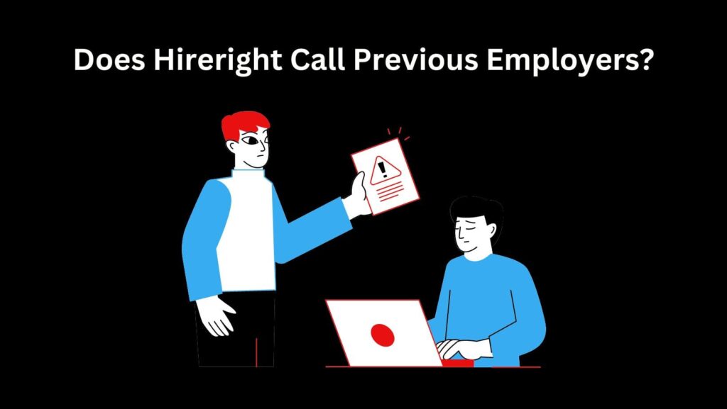 Elevate your job application: Does HireRight Call Previous Employers? Unveil the secrets behind your background check.