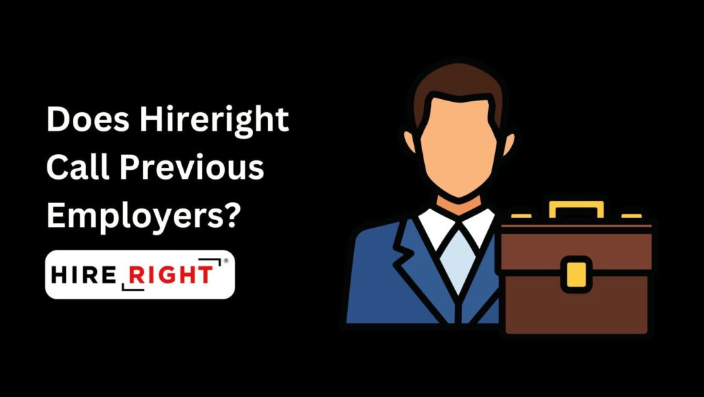 Uncover the truth: Does HireRight Call Previous Employers? Decode the background check process.