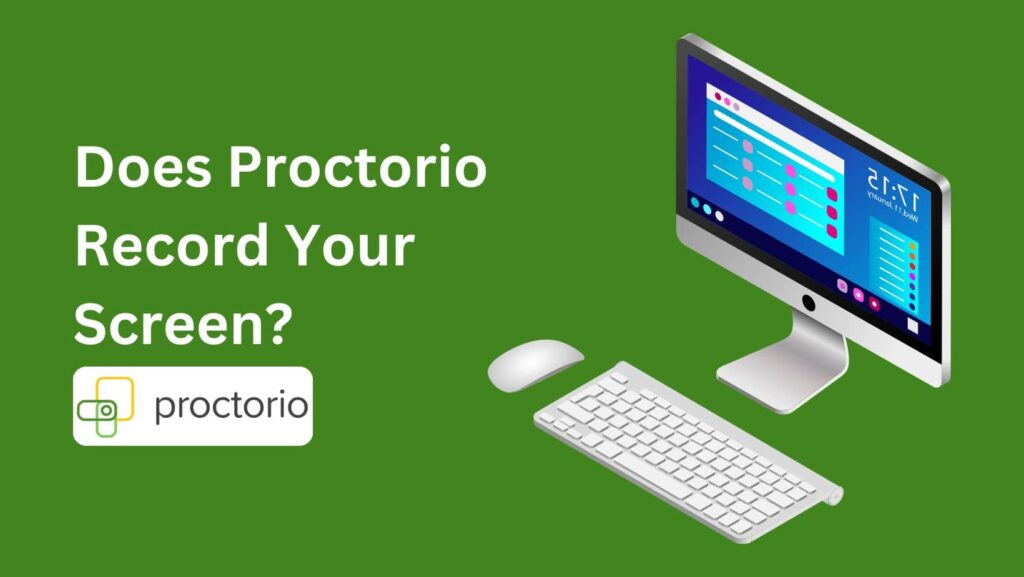 Get the truth: Does Proctorio Record Your Screen during exams? Discover now!