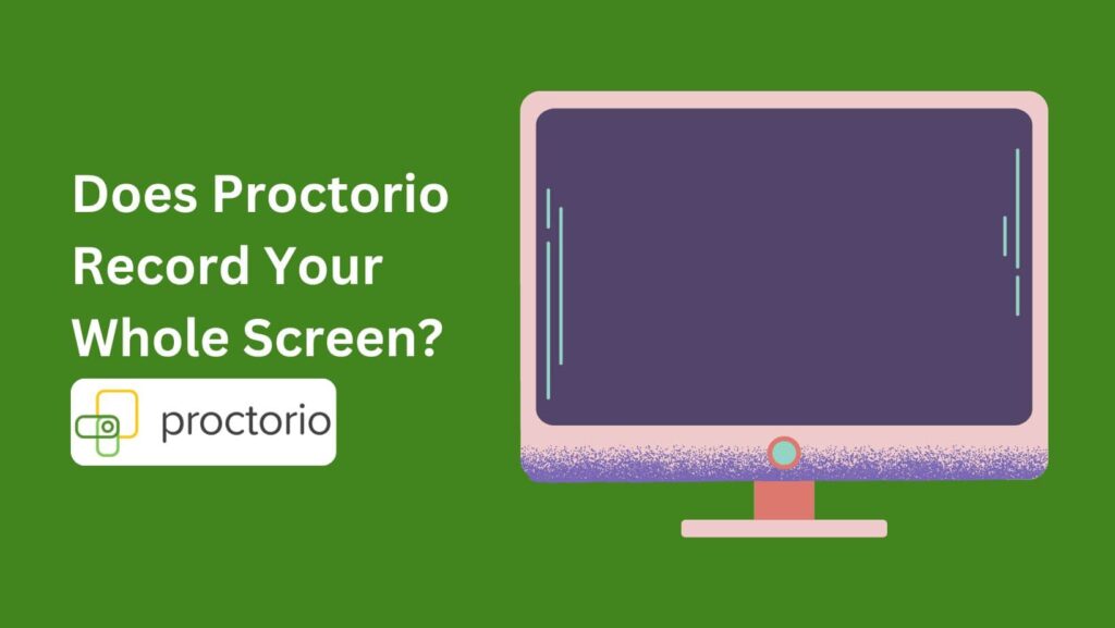 Stay informed: Does Proctorio Record Your Screen? Get the answers.