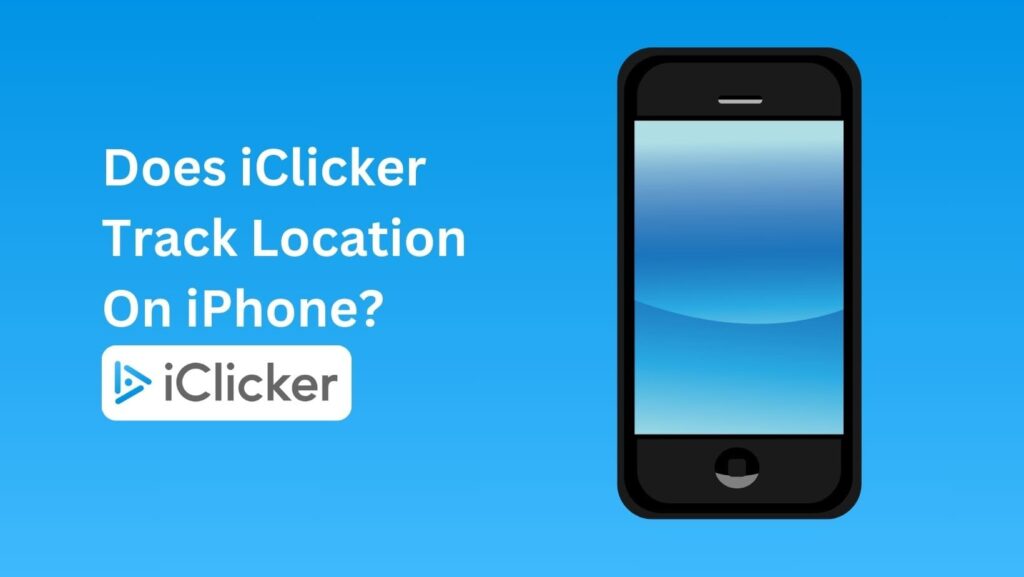 Get the scoop on iClicker's location tracking: Does iClicker Track Location?