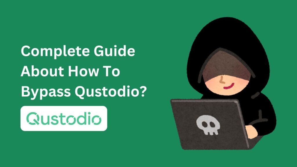 Tired of Qustodio monitoring your online activities? Find out How To Bypass Qustodio with simple, step-by-step guides.