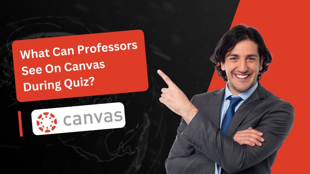 Uncover the secrets: What Can Professors See On Canvas During Quiz? Navigate the quiz landscape with confidence!