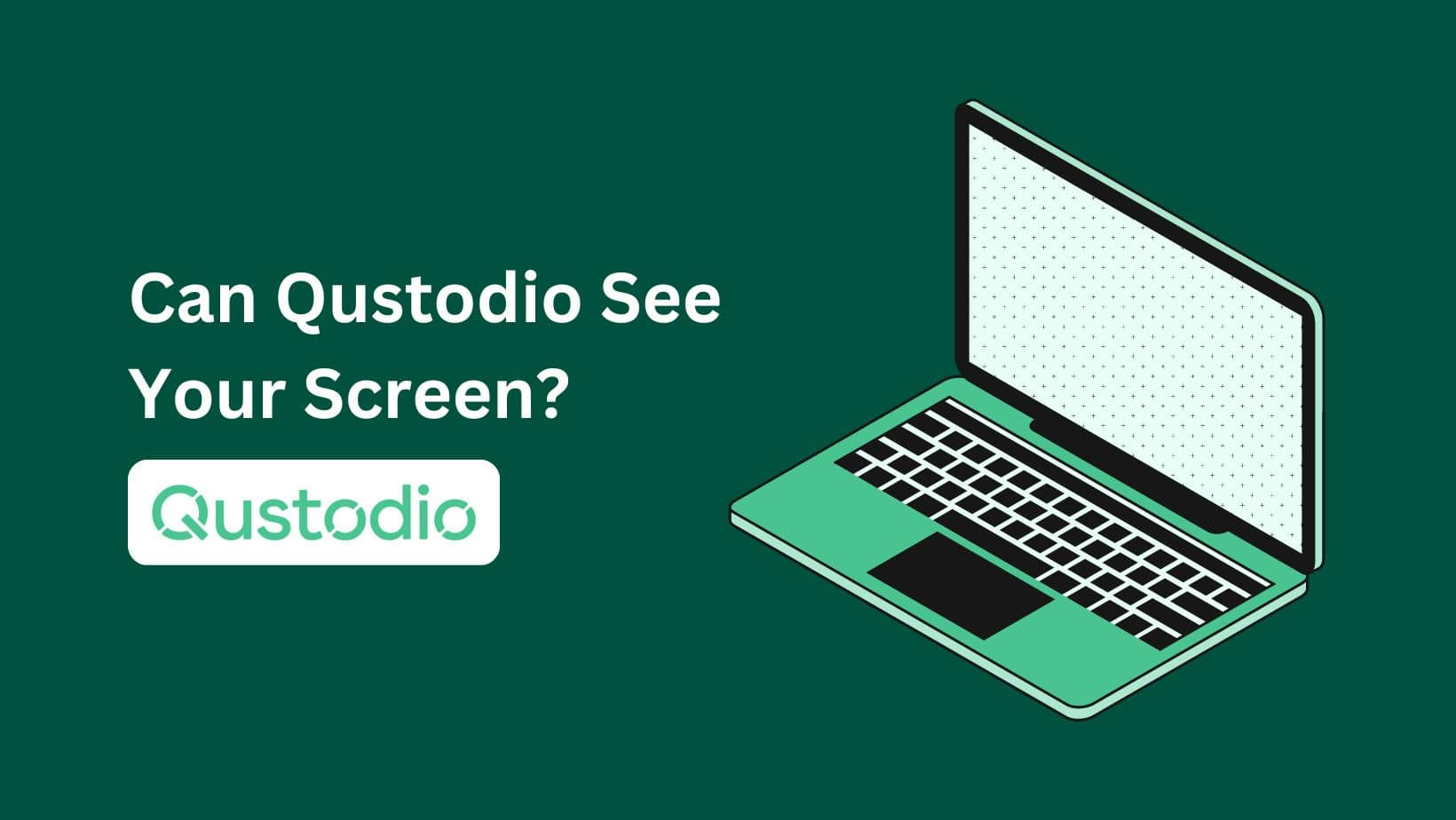 Can Qustodio See Your Screen? - Roboreachai