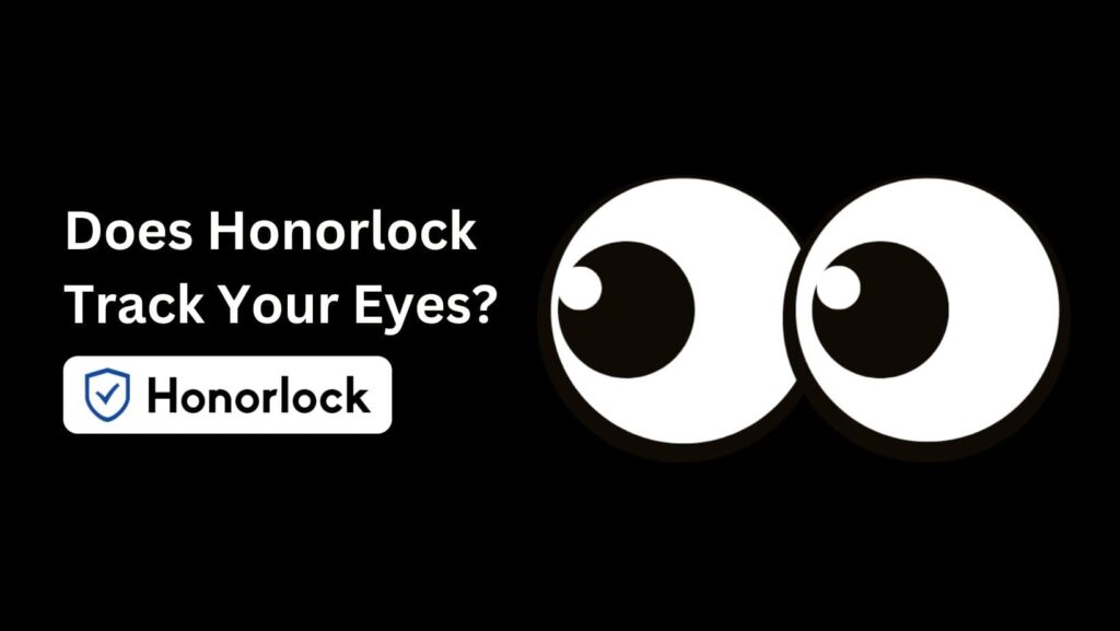 Does Honorlock Track Your Eyes? Busted by the Procturing Software? We break down the facts to reveal if Honorlock monitors your eye movements.