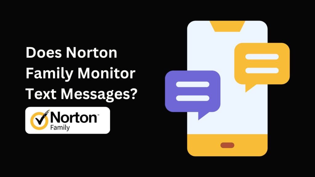 Wondering if Norton Family spies on your texts? Discover the truth about "Does Norton Family monitor text messages" now!