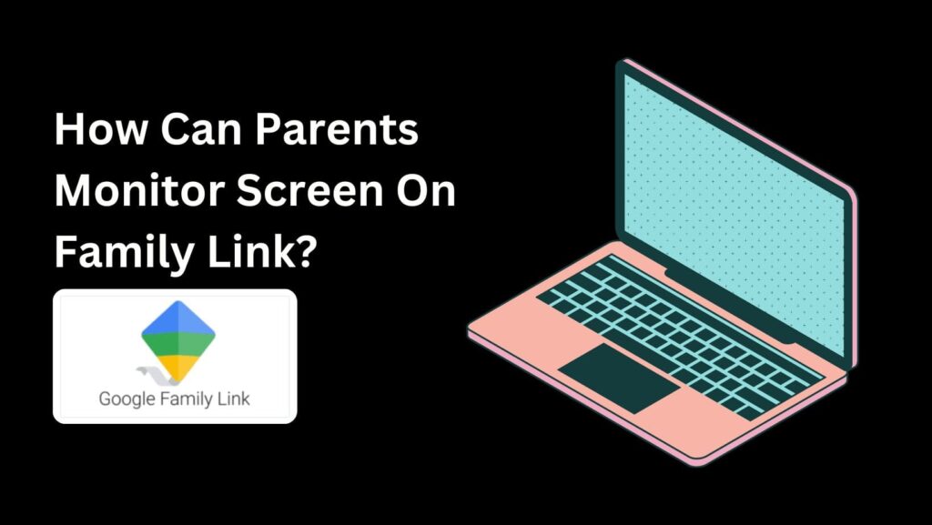 Can Family Link see your screen? Discover how Family Link helps parents guide their child's online experience without live screen viewing.