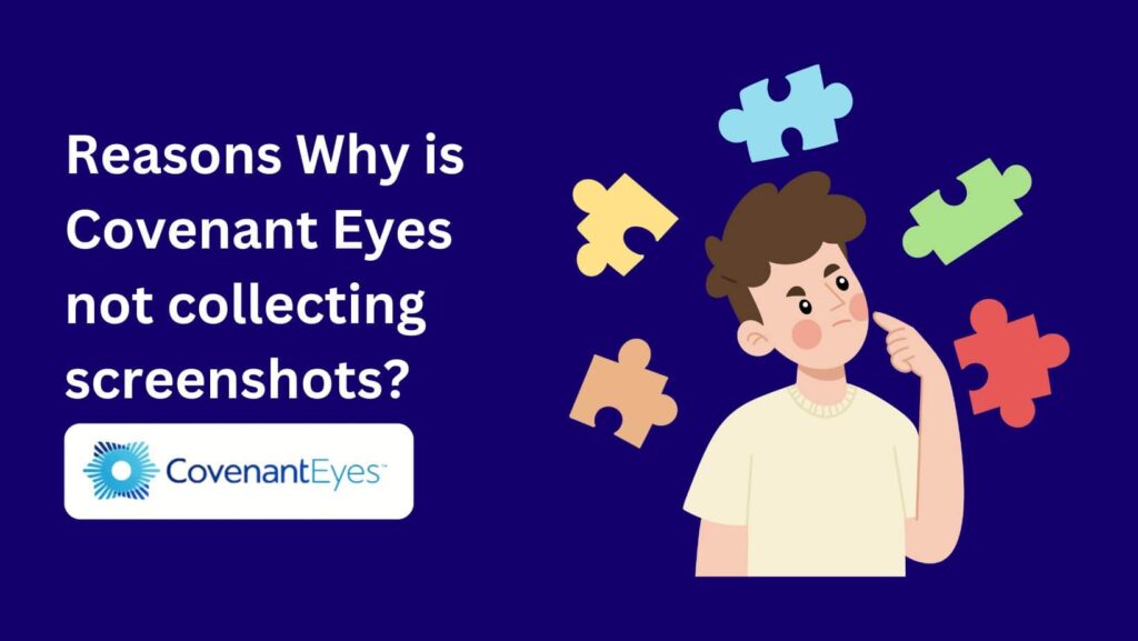 Say goodbye to missing Covenant Eyes screenshots! This guide tackles "Why is Covenant Eyes not collecting screenshots" and offers solutions to get your reports complete.