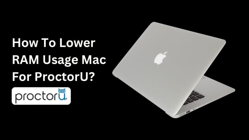 ProctorU Exam on Mac? We've Got You Covered! Master "how to lower RAM usage mac for ProctorU" and ace your test.