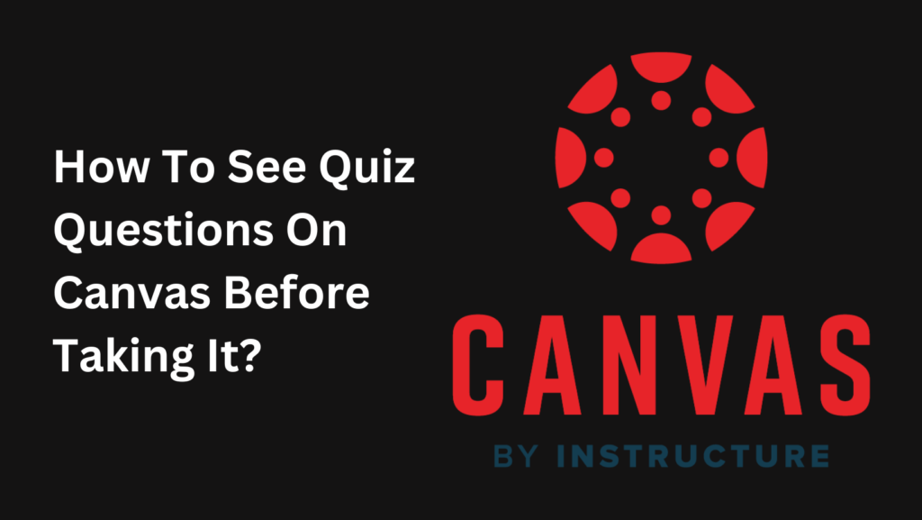 Learn if it's possible to view quiz questions on Canvas in advance and explore ethical study strategies using invisible characters.