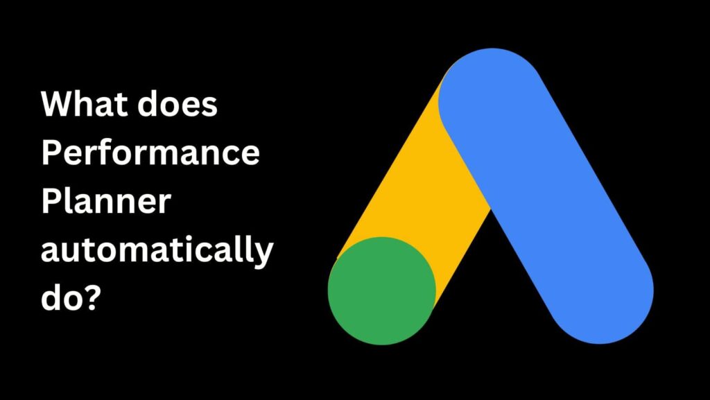 Curious about "What does Performance Planner automatically do"? Uncover how this tool forecasts your ad performance and boosts your campaign success.