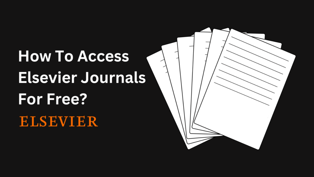 Wondering "How To Access Elsevier Journals For Free?" Get easy tips to access scientific papers without spending a dime.