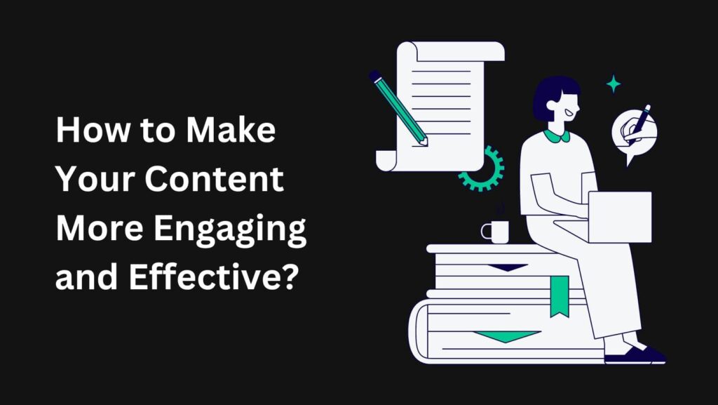 Discover how to make your content more engaging and effective. Captivate your audience and improve your online presence with our guide.