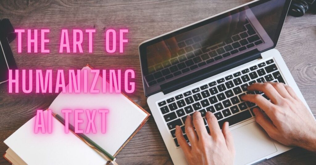 Learn the art of making AI text relatable and engaging by humanizing it with emotional intelligence, conversational tone, and more.