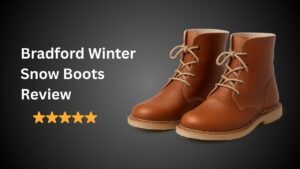Tried, tested, and reviewed – Bradford Winter Snow Boots Review for real winter users.