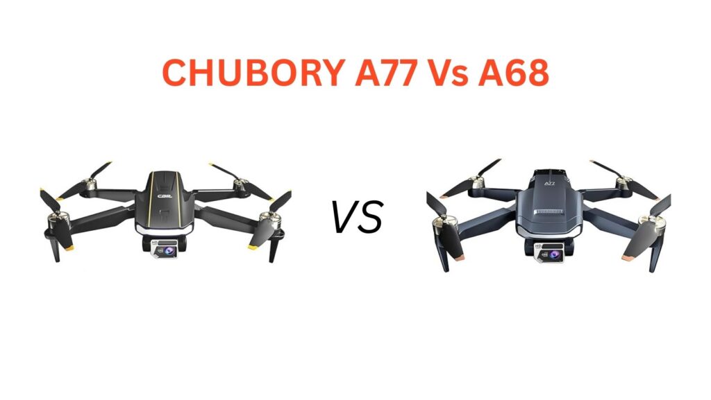 CHUBORY A77 vs A68: Can’t decide? Our article compares camera quality, flight time, and features to help you choose the best budget drone.