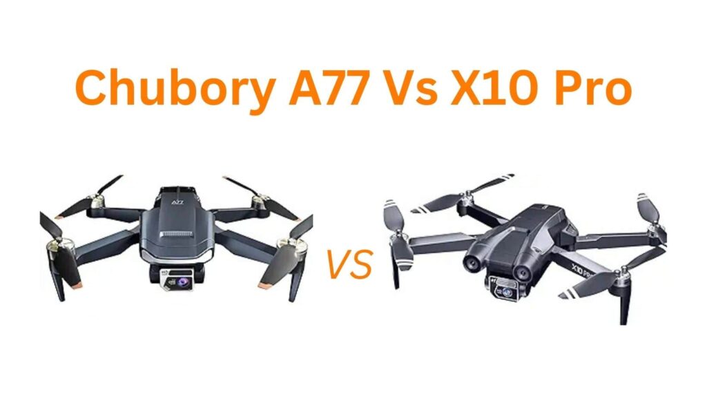 Chubory A77 vs X10 Pro: Which budget drone wins for beginners? Explore specs, pros, cons, and real user reviews to make an informed choice without the hassle.