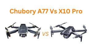 Chubory A77 vs X10 Pro: Which budget drone wins for beginners? Explore specs, pros, cons, and real user reviews to make an informed choice without the hassle.